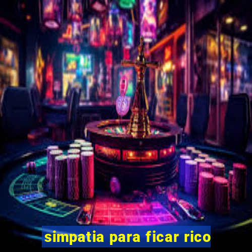 simpatia para ficar rico